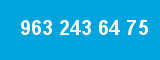963 243 64 75